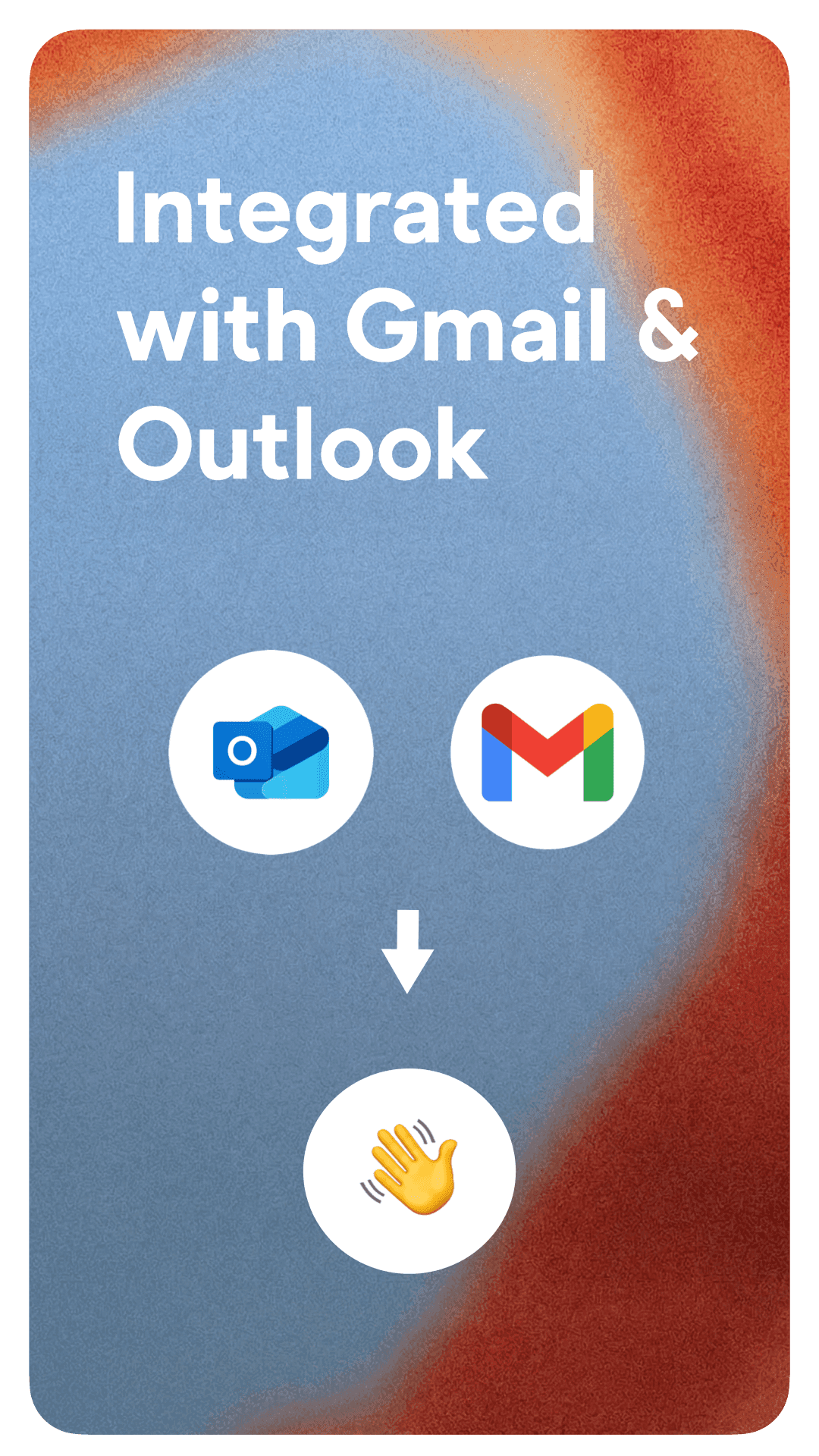 Integrated with Gmail & Outlook